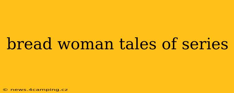 bread woman tales of series