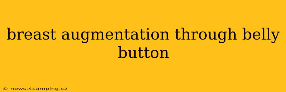 breast augmentation through belly button