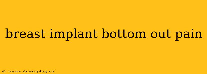 breast implant bottom out pain