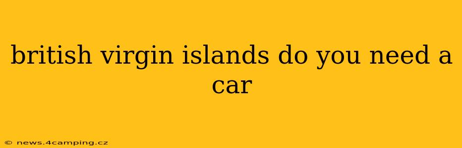 british virgin islands do you need a car