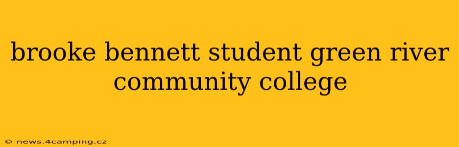 brooke bennett student green river community college