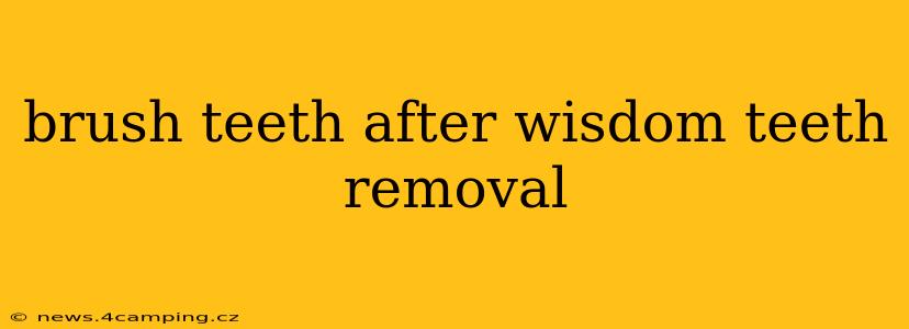 brush teeth after wisdom teeth removal