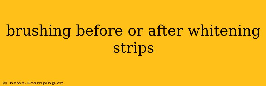 brushing before or after whitening strips