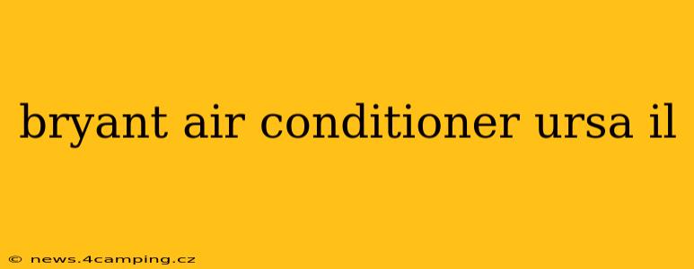 bryant air conditioner ursa il