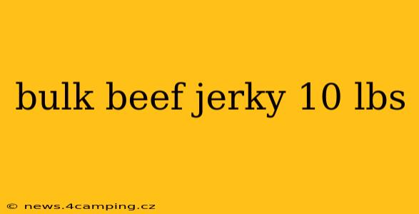 bulk beef jerky 10 lbs