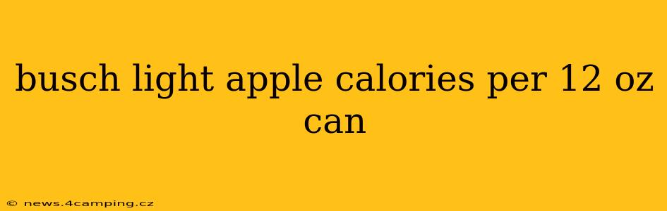 busch light apple calories per 12 oz can