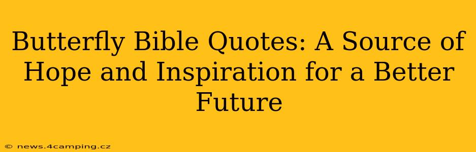Butterfly Bible Quotes: A Source of Hope and Inspiration for a Better Future
