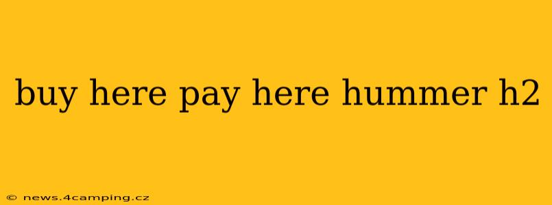 buy here pay here hummer h2