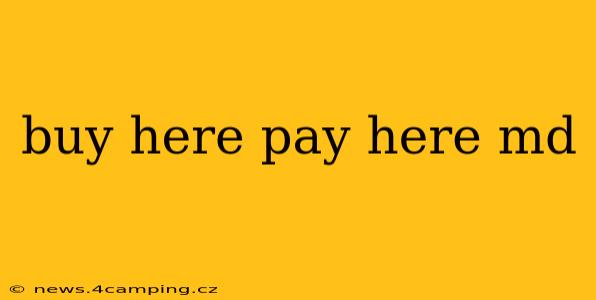 buy here pay here md