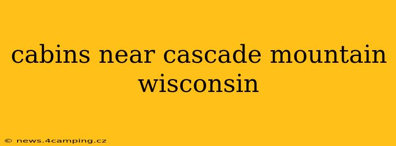 cabins near cascade mountain wisconsin