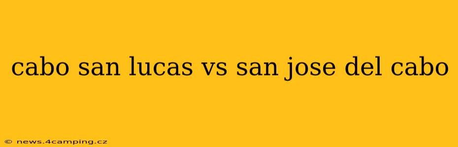 cabo san lucas vs san jose del cabo