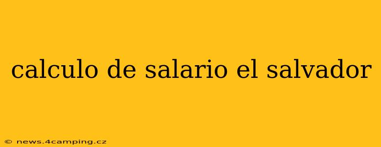 calculo de salario el salvador