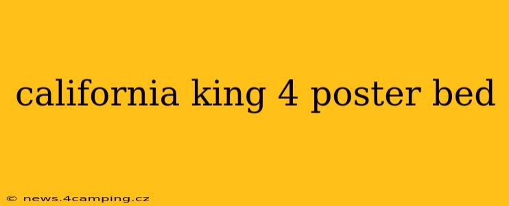 california king 4 poster bed