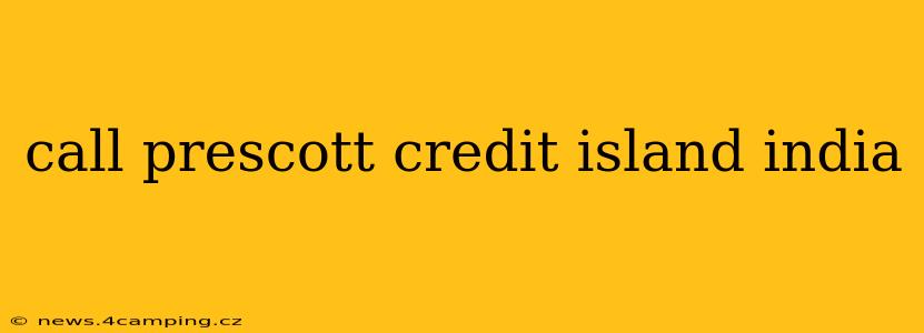 call prescott credit island india