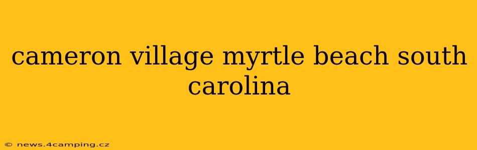 cameron village myrtle beach south carolina