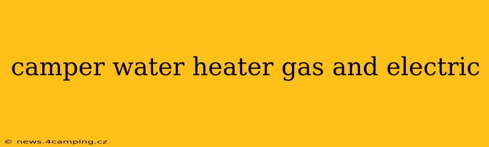 camper water heater gas and electric