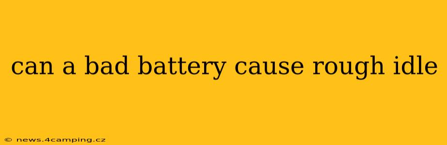 can a bad battery cause rough idle