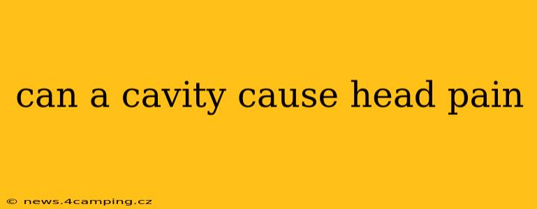 can a cavity cause head pain