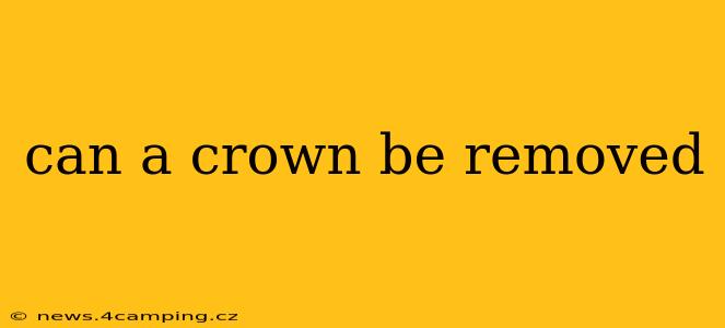 can a crown be removed