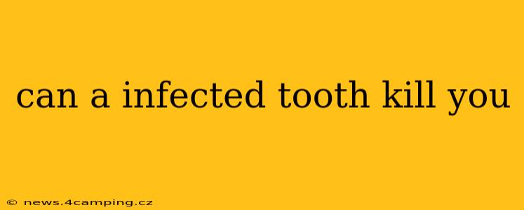can a infected tooth kill you