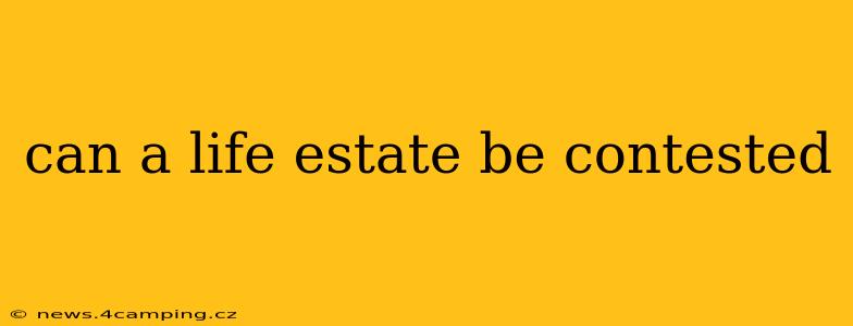 can a life estate be contested