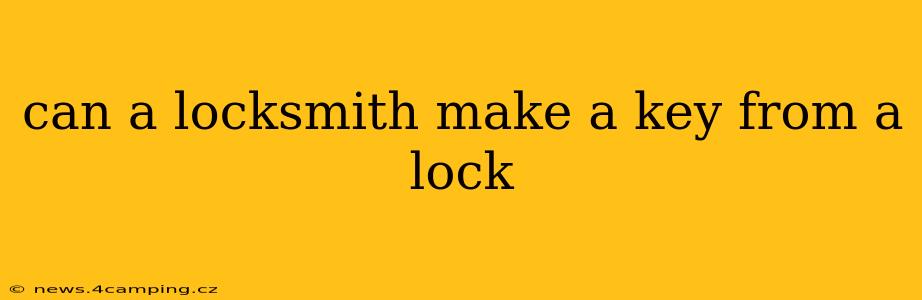 can a locksmith make a key from a lock