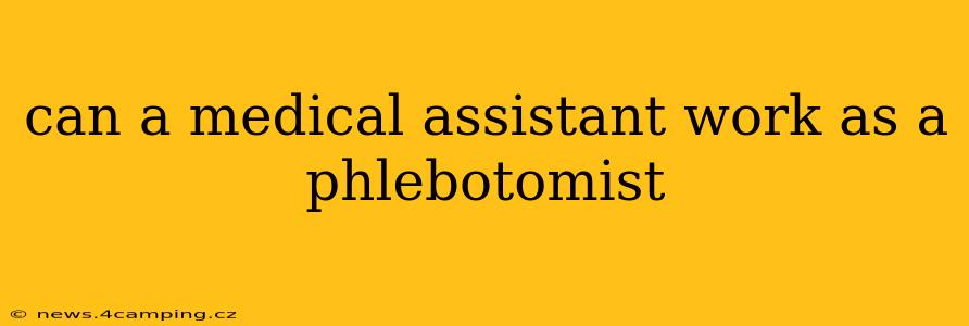 can a medical assistant work as a phlebotomist