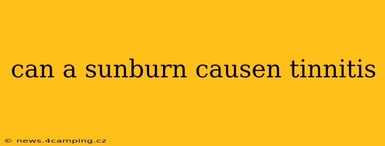 can a sunburn causen tinnitis