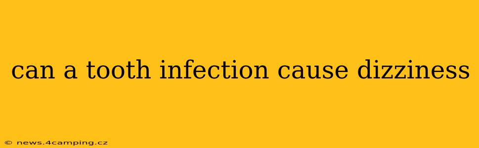 can a tooth infection cause dizziness