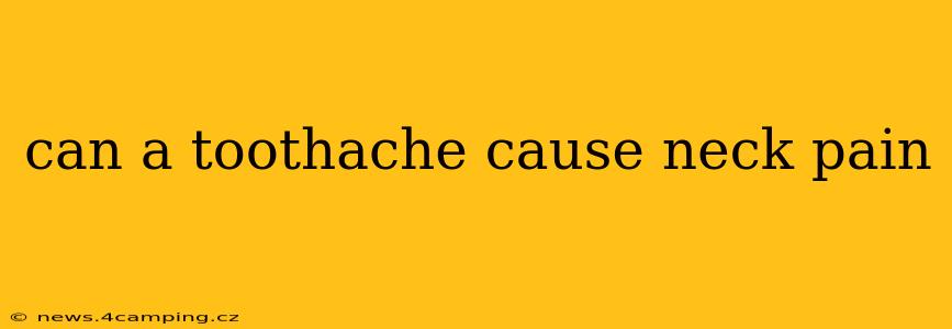 can a toothache cause neck pain