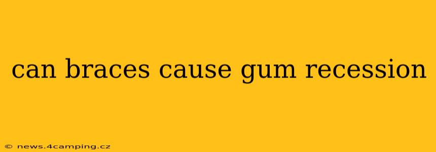 can braces cause gum recession