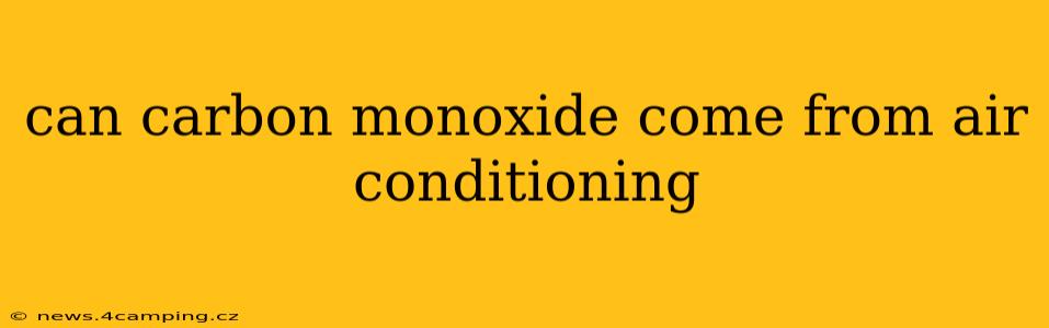 can carbon monoxide come from air conditioning