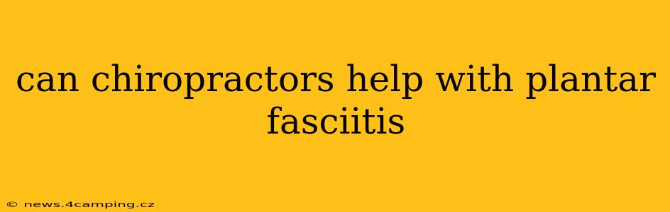 can chiropractors help with plantar fasciitis