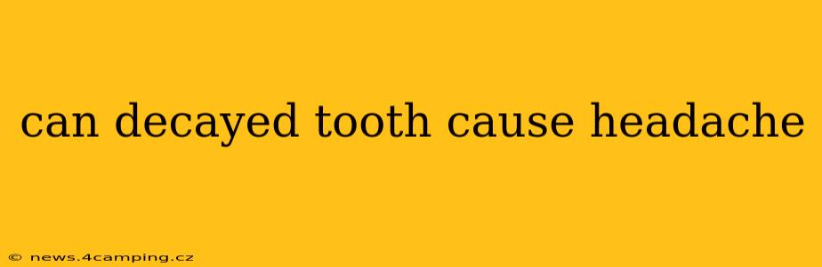 can decayed tooth cause headache