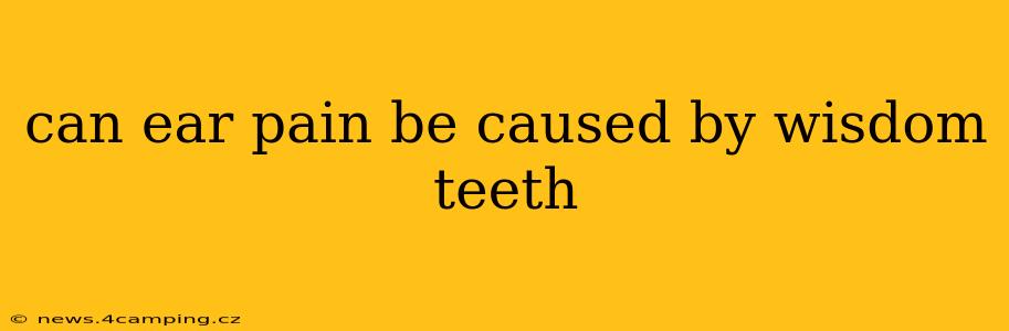 can ear pain be caused by wisdom teeth