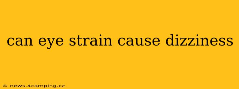 can eye strain cause dizziness