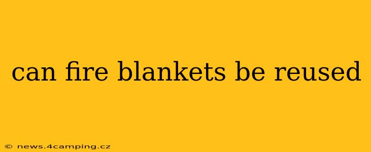 can fire blankets be reused