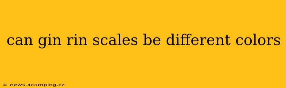 can gin rin scales be different colors
