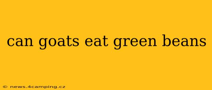 can goats eat green beans