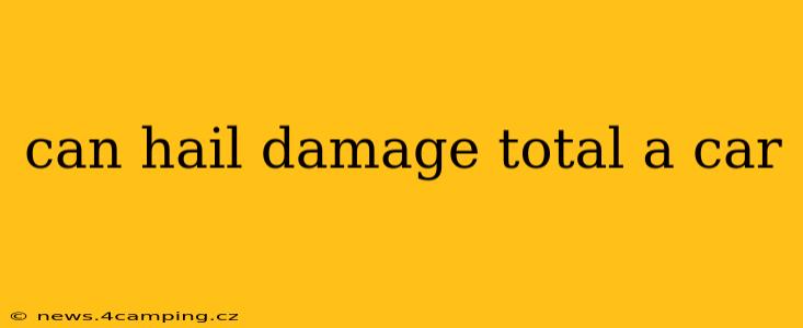 can hail damage total a car