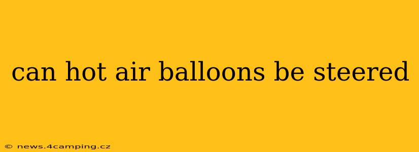 can hot air balloons be steered