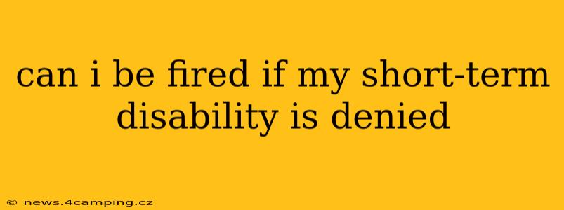 can i be fired if my short-term disability is denied