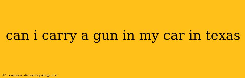 can i carry a gun in my car in texas