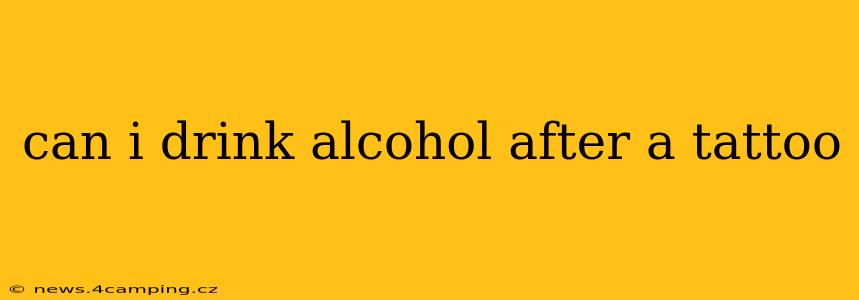 can i drink alcohol after a tattoo