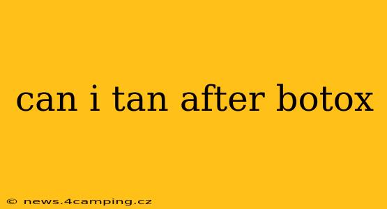can i tan after botox