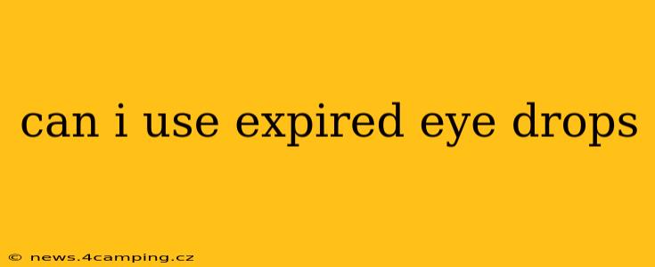 can i use expired eye drops
