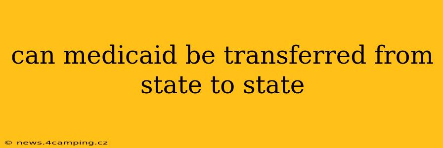 can medicaid be transferred from state to state