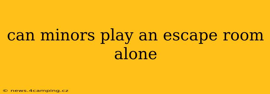 can minors play an escape room alone