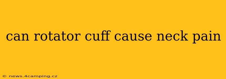 can rotator cuff cause neck pain
