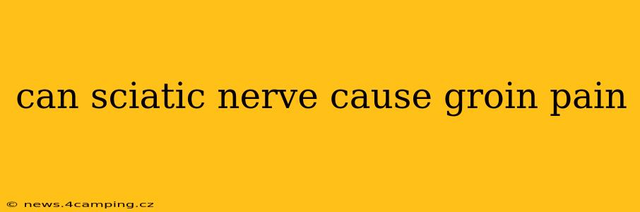 can sciatic nerve cause groin pain